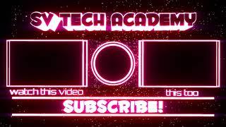 SV TECH ACADEMY new endscreen video | SV TECH ACADEMY