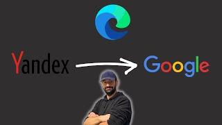 Microsoft Edge Yandex arama motorundan Google arama motoruna geçmek