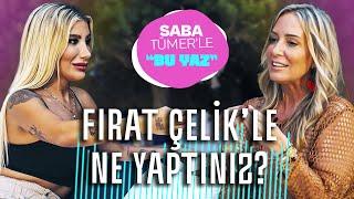 Fırat Çelik'le Ne Yaptınız? | Saba Tümer'le "Bu Yaz'' İrem Derici | 4. Bölüm