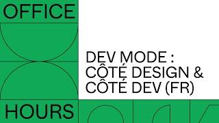 (FR) Office Hours : Dev Mode, côté design et côté dév