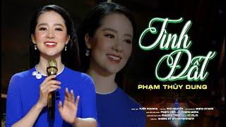 TÌNH ĐẤT - PHẠM THUỲ DUNG | St: Tuấn Phương