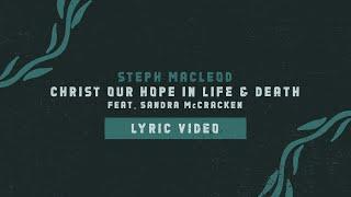 Christ Our Hope In Life And Death (Lyric Video) - Steph Macleod [OFFICIAL]