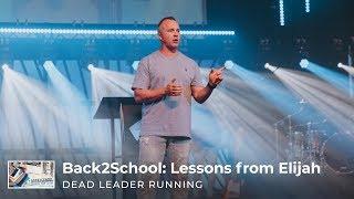 Back2School: Lessons from Elijah | Dead Leader Running | Pastor Tim Payne