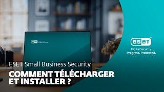 Comment télécharger et installer ESET Small Business Security