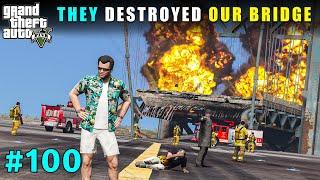 They Destroyed Our Most Expensive Bridge | Gta V Gameplay