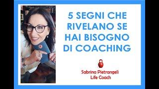 5 SEGNI CHE RIVELANO SE HAI BISOGNO DI COACHING