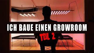 Deutschland legalisiert - Ich baue mir den GROWROOM meiner Träume  TEIL 2/2