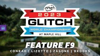 2023 MVP Glitch World Championships | FINAL F9 | Conrad, Lizotte, Zagone, Brooks | Maple Hill DGC