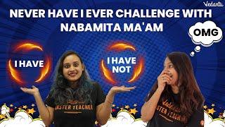 Never Have I ever | Nabamita mam and Haripriya mam | Vedantu Young Wonders