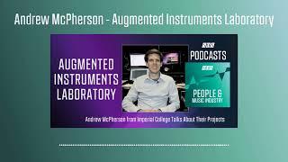 Andrew McPherson - Augmented Instruments Laboratory | Podcast