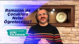 Ramazan'da Çocuklara Neler Öğreteceğiz - Ramazan'a Gülümse 3