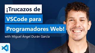 ¡Trucazos de Visual Studio Code para Programadores Web!