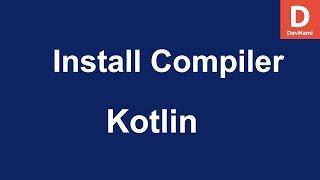 Kotlin How to Install Compiler on Windows