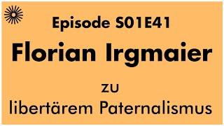 Florian Irgmaier zu libertärem Paternalismus | Future Histories S01E41