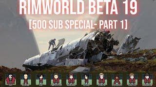 [Rimworld Beta 19] 500 Subcriber Special Series (Part 1 - Merciless)