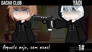  Aquele anjo, sem asas!  | Episódio 1| YAOI/YURI | GACHA CLUB |