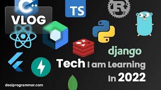 Tech I am Learning In 2022 | First Video | Desi Programmer