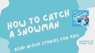 How To Catch a Snowman by Adam Wallace | Children’s Books Read Aloud