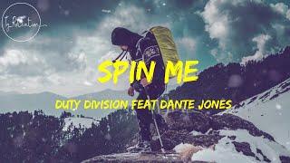 Spin Me - Duty Division Feat Dante Jones Lyrics