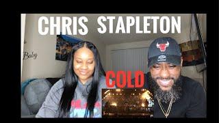 WHY DID WE WAIT SO LONG!!! CHRIS STAPLETON- COLD (REACTION) FIRE!!!