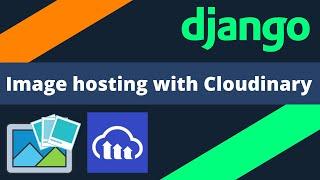 Host uploaded images from Django with Cloudinary