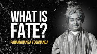 Paramahansa Yogananda: What is fate?