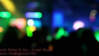 Pavlin Petrov ft. Joy - Sunset (Underground Mix)