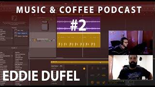 MUSIC 'N COFFEE PODCAST #2   EDDIE DUFEL - First music production steps