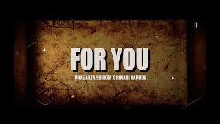 For You | Prajakta Shukre X Himani Kapoor | Namyoho Studios | Latest Song 2024