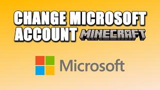 How To Change Microsoft Account In Minecraft (SIMPLE!)