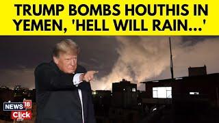 US Launches Airstrikes On Houthis In Yemen Over Red Sea Shipping Attacks | Trump Latest News | N18G