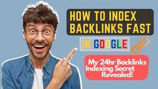 How To Index Backlinks Faster In 2024  [Best Method To Index In 6 Hrs]