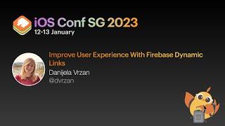 Improve User Experience With Firebase Dynamic Links - iOS Conf SG 2023