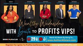 Wealthy Wednesday with Ignite to Profits VIPs!!!