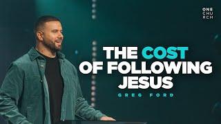 The Cost of Following Jesus | Pastor Greg Ford Sermon | One Church Columbus