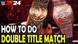 How to do a Double Title Match in WWE 2k24