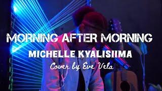 Morning after Morning [Michelle Kyalisiima] cover - Eve Vela