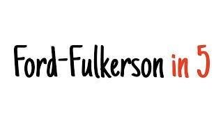 Ford-Fulkerson in 5 minutes