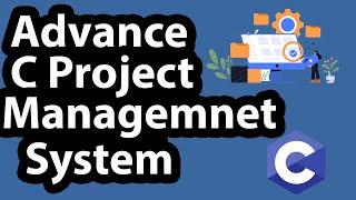 Mastering C Programming: Building an Advanced Project of Management System (Step-by-Step) Tutorial