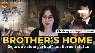 SEJARAH KEJAM Korea Selatan: BROTHER'S HOME