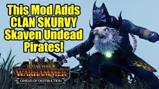 This Mod Adds CLAN SKURVY - Undead Skaven Pirate Faction Omens of Destruction - Total War Warhammer