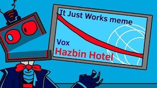 It Just Works meme / Vox " Hazbin Hotel " / Animation