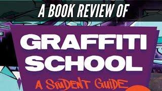 Graffiti School - Book Review - A Student's Guide