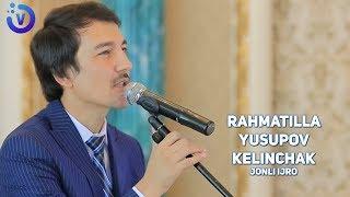 Rahmatilla Yusupov - Kelinchak | Рахматилла Юсупов - Келинчак (jonli ijro)