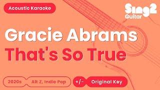 Gracie Abrams - That's So True (Acoustic Karaoke)