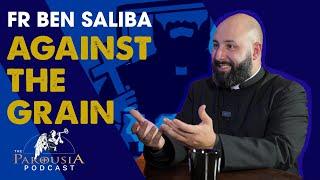 Against The Grain | Fr Ben Saliba