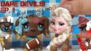 LPS: Dare Devils Ep. 1 [Elsa Dresses and Milk Messes!]