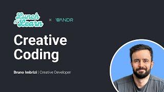 Creative Coding | WANDR Lunch & Learn