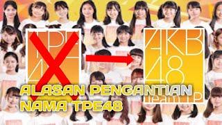 Alasan TPE48 ganti nama  AKB TIM TP