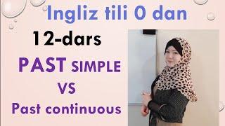 Ingliz tili 0 dan: o'rganish: 12-dars. Past simple or Past continuous. While and when. Ingliz tili